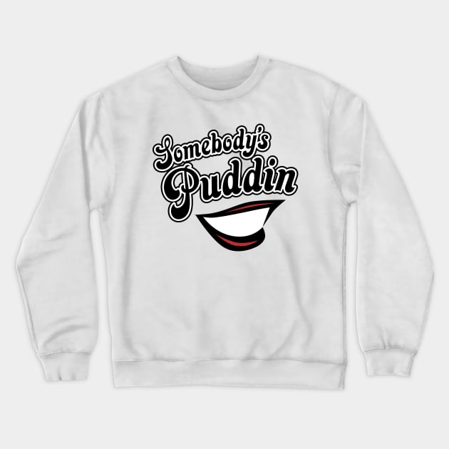 Somebody's Puddin - Harley Crewneck Sweatshirt by MiTs